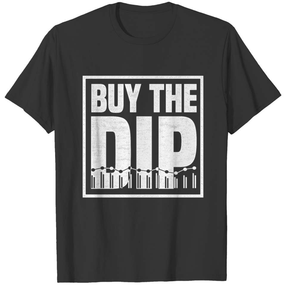 Buy The Dip Shareholder Investor Stock Market Fina T-shirt