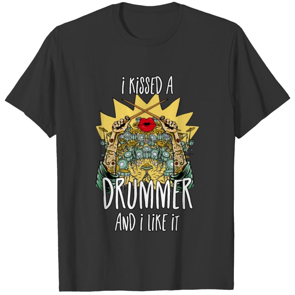 I Kissed A Drummer And I Like It T-shirt