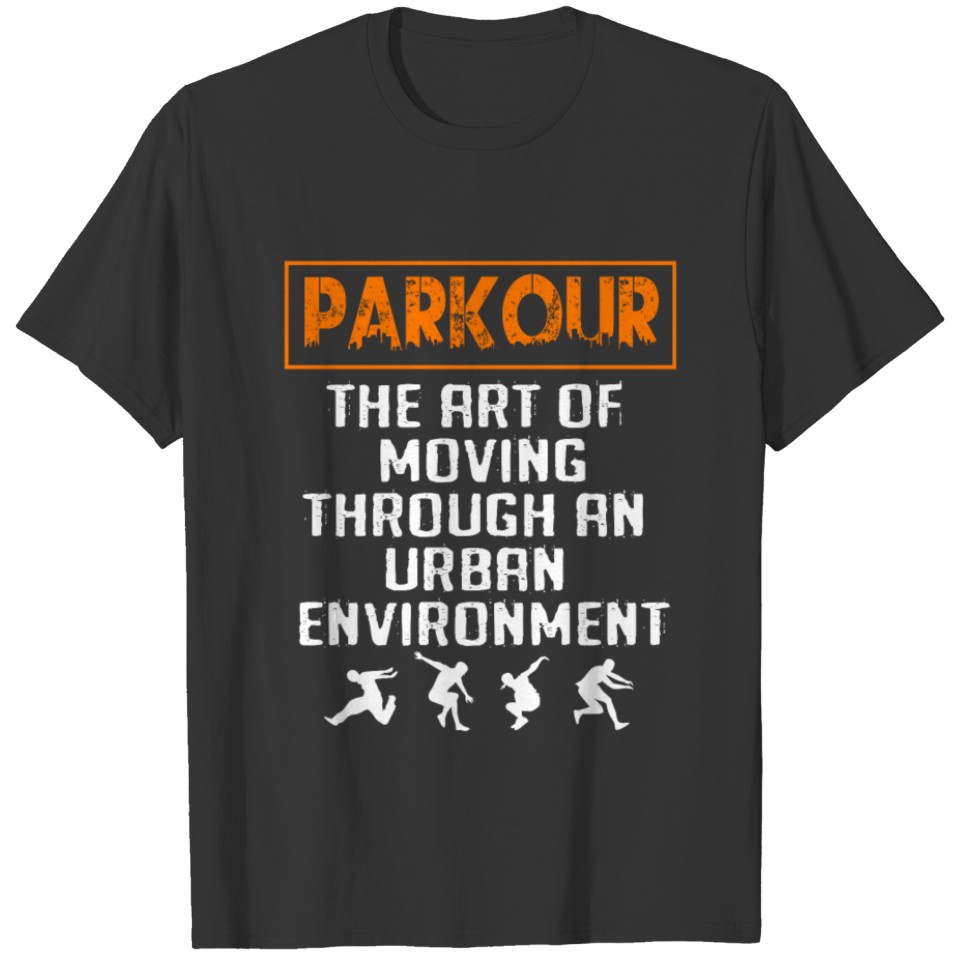 Parkour Art Of Moving Through An Urban Environment T-shirt