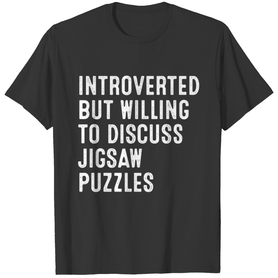 Introverted But Willing To Discuss Jigsaw Puzzles T-shirt