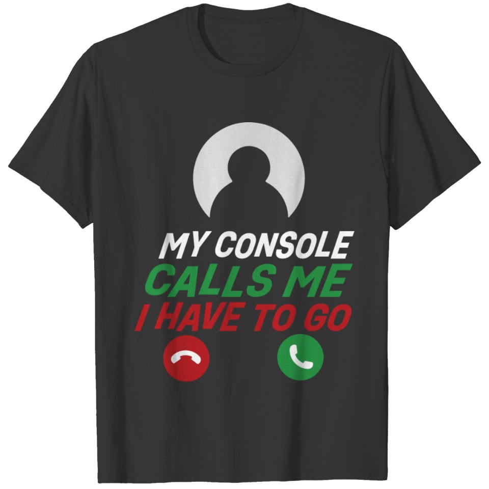 My console is calling me - New Video Games Gamer T-shirt