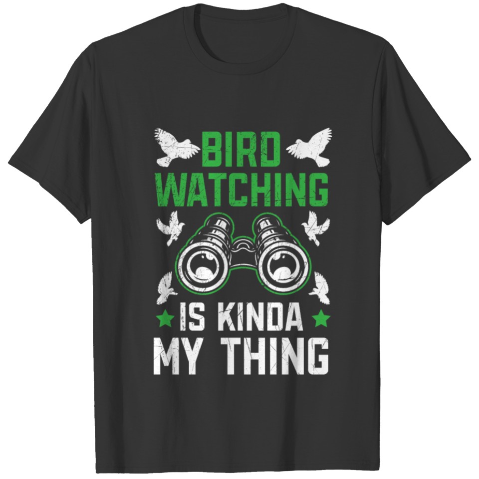 Birdwatching Is Kinda My Thing Birding Bird Lover T-shirt