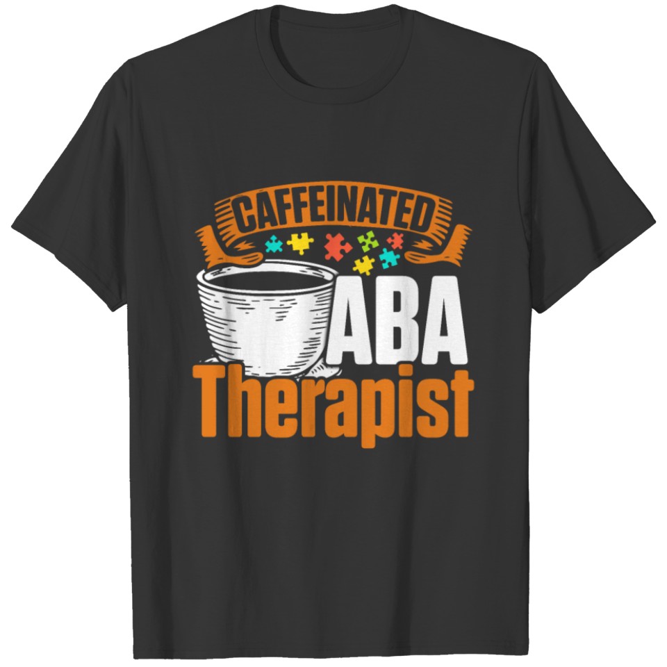 ABA Therapist Support Life Behavior Analyst T-shirt