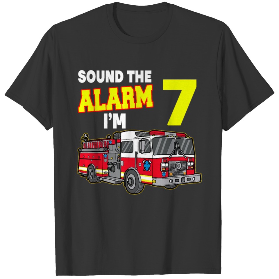 Kids Sound the Alarm I m 7 Fire Truck Firefighter T-shirt