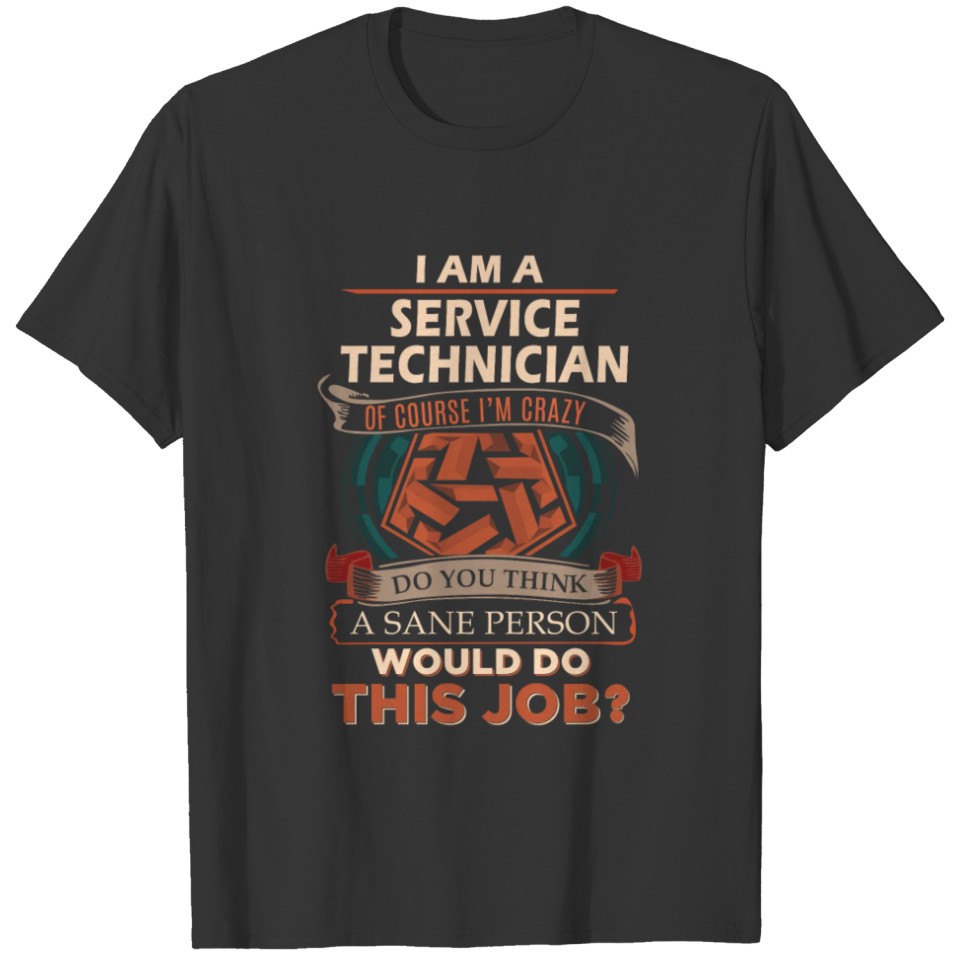 Service Technician T Shirt - Sane Person Gift Item T-shirt