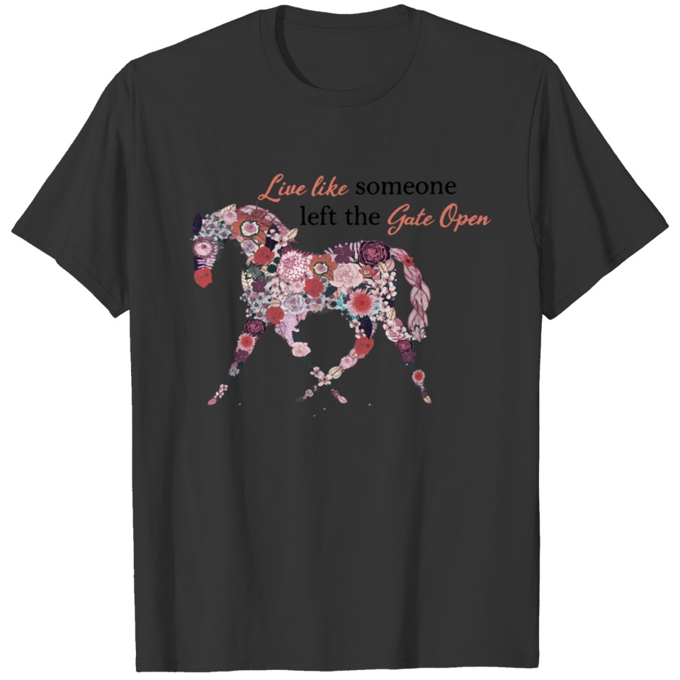 Live Like Someone Left The Gate Open Shirt, Floral T-shirt