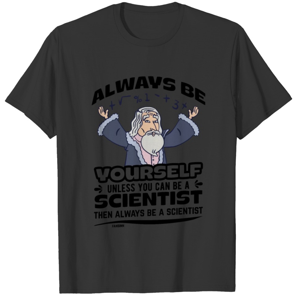 Always Be Yourself Science T-shirt