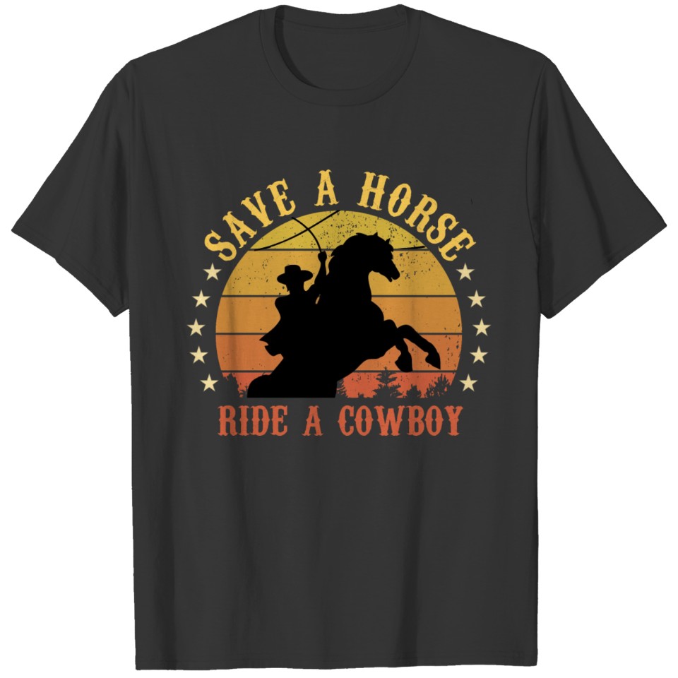 Save A Horse Ride Cowboy Cool Vintage Cowboy T Shirts