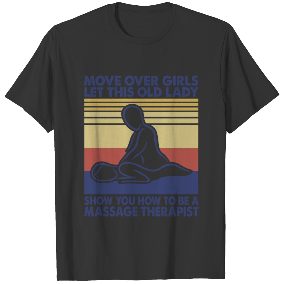 Move Over Girls Let This Old Lady Show You Funny T-shirt