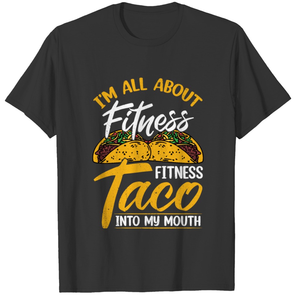 Funny Fitness Tacos In My Mouth T-shirt