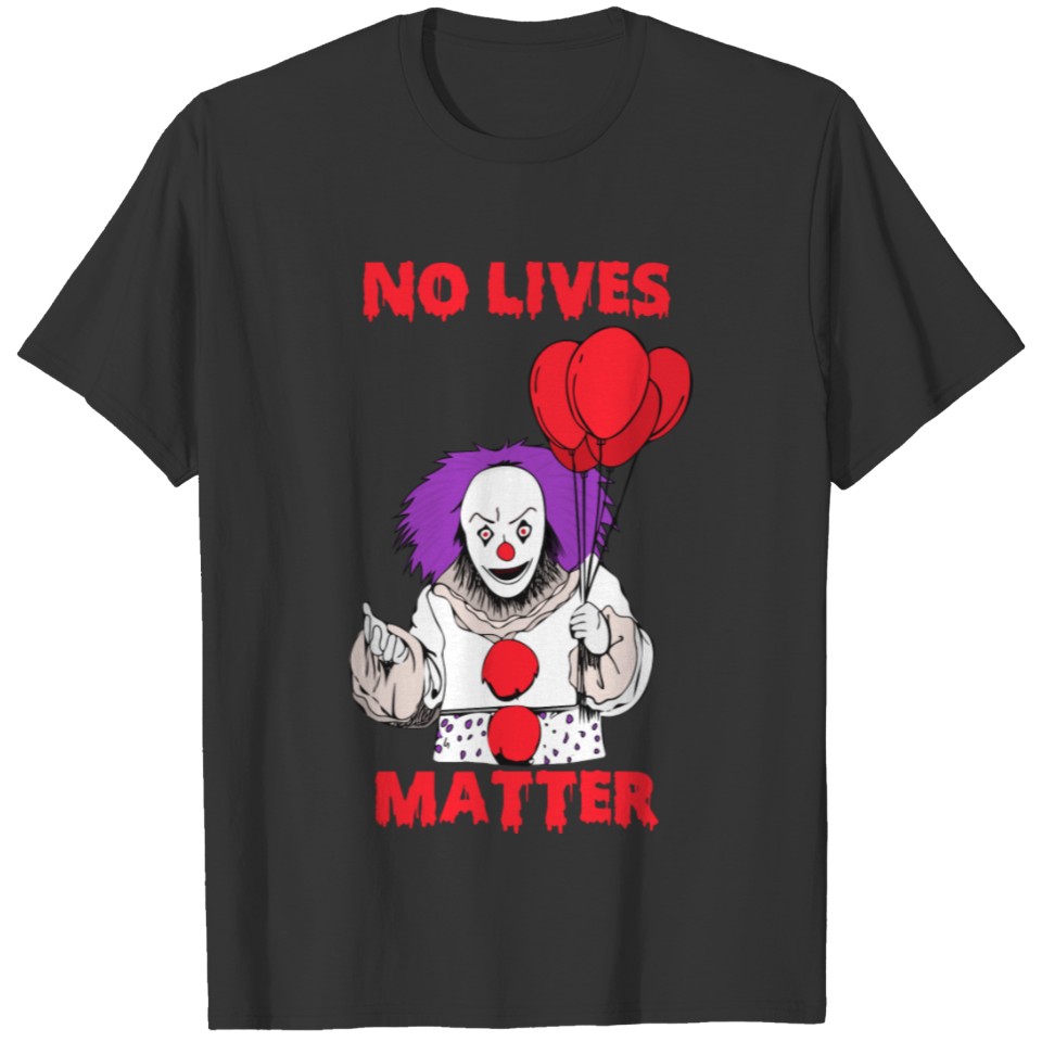 No Lives Matter Killer Clown Horror T-shirt