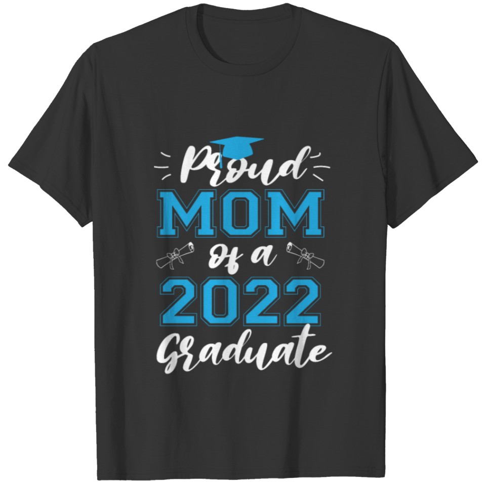 Proud Mom Of A 2022 Graduate Shirt Class Of 2022 T-shirt