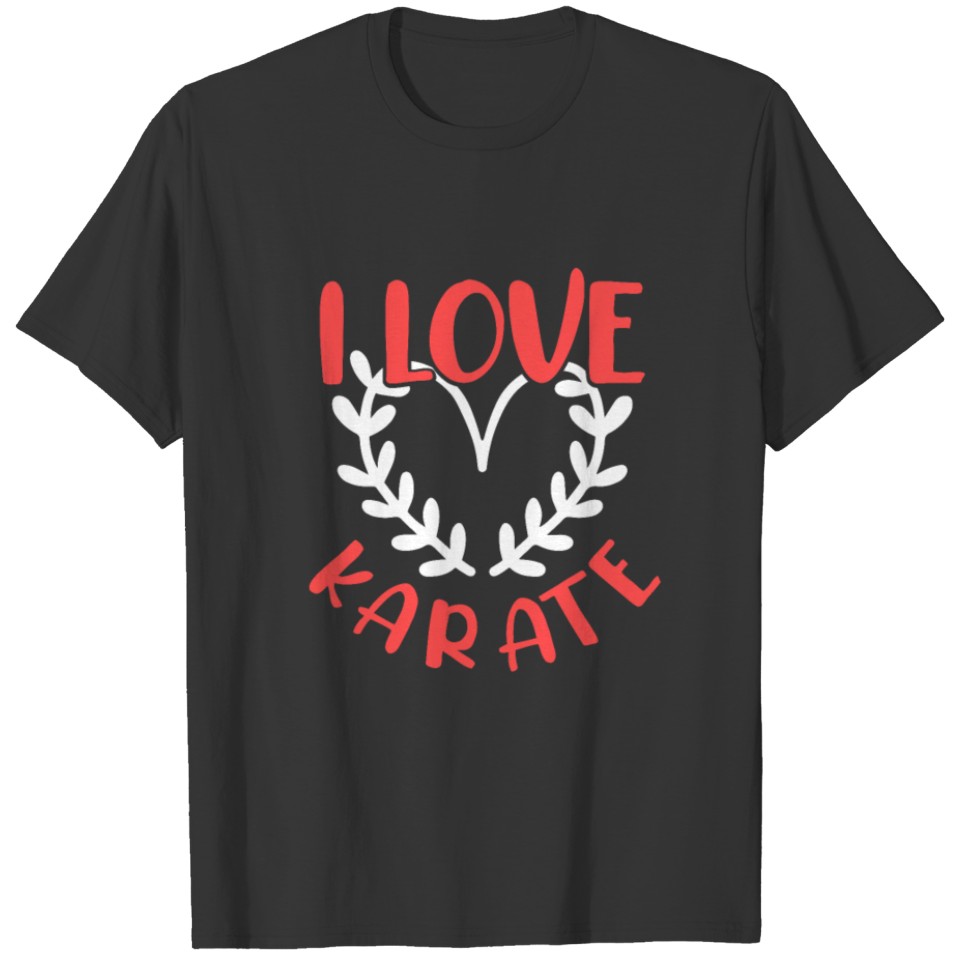 I love karate T-shirt