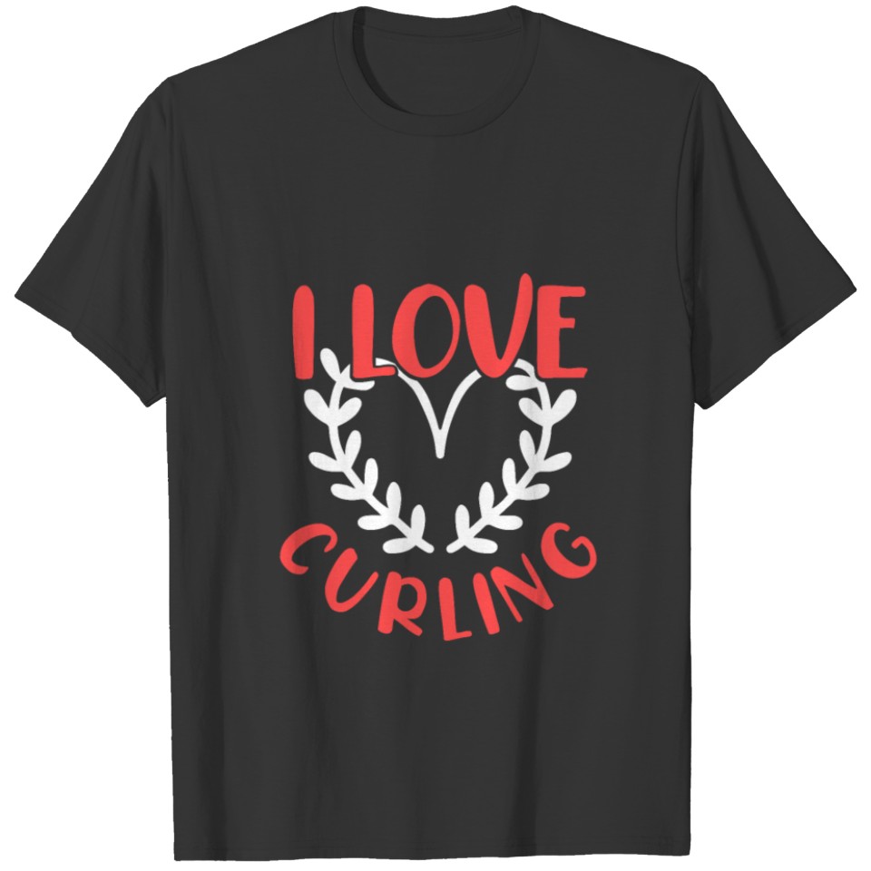 I love curling T-shirt