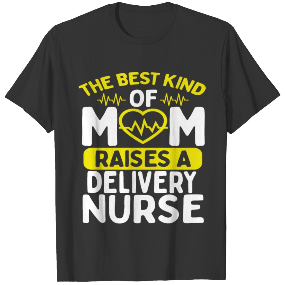 Delivery Nurse Mom Mothers Day Mama Labor Nursing T-shirt