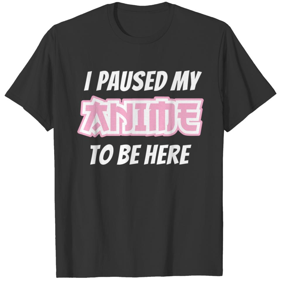Funny Anime For Otaku Weeaboo Nerd Paused T-shirt