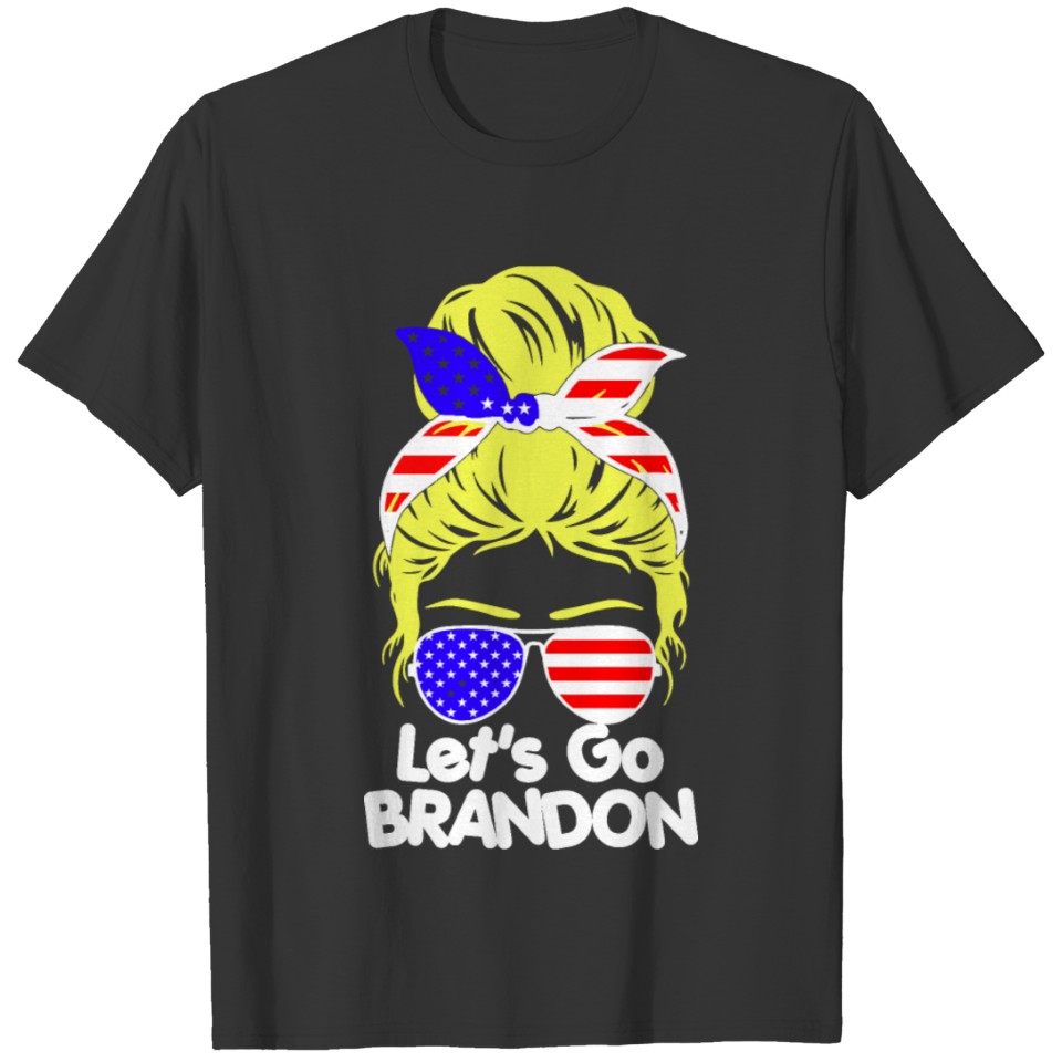 Messy Bun America Flag let's goo brandon T-shirt