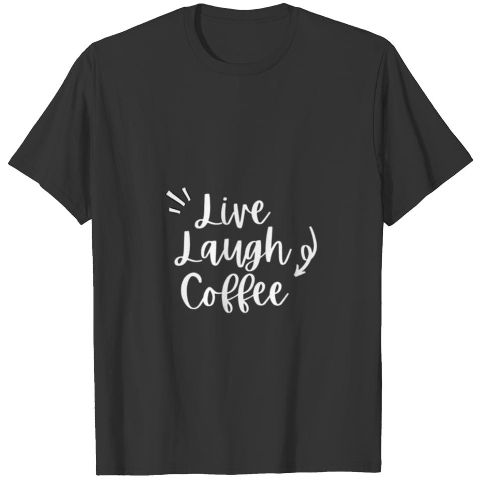 Coffee Lover Coffee Sarcastic Cafã© Laugh, Live, T-shirt