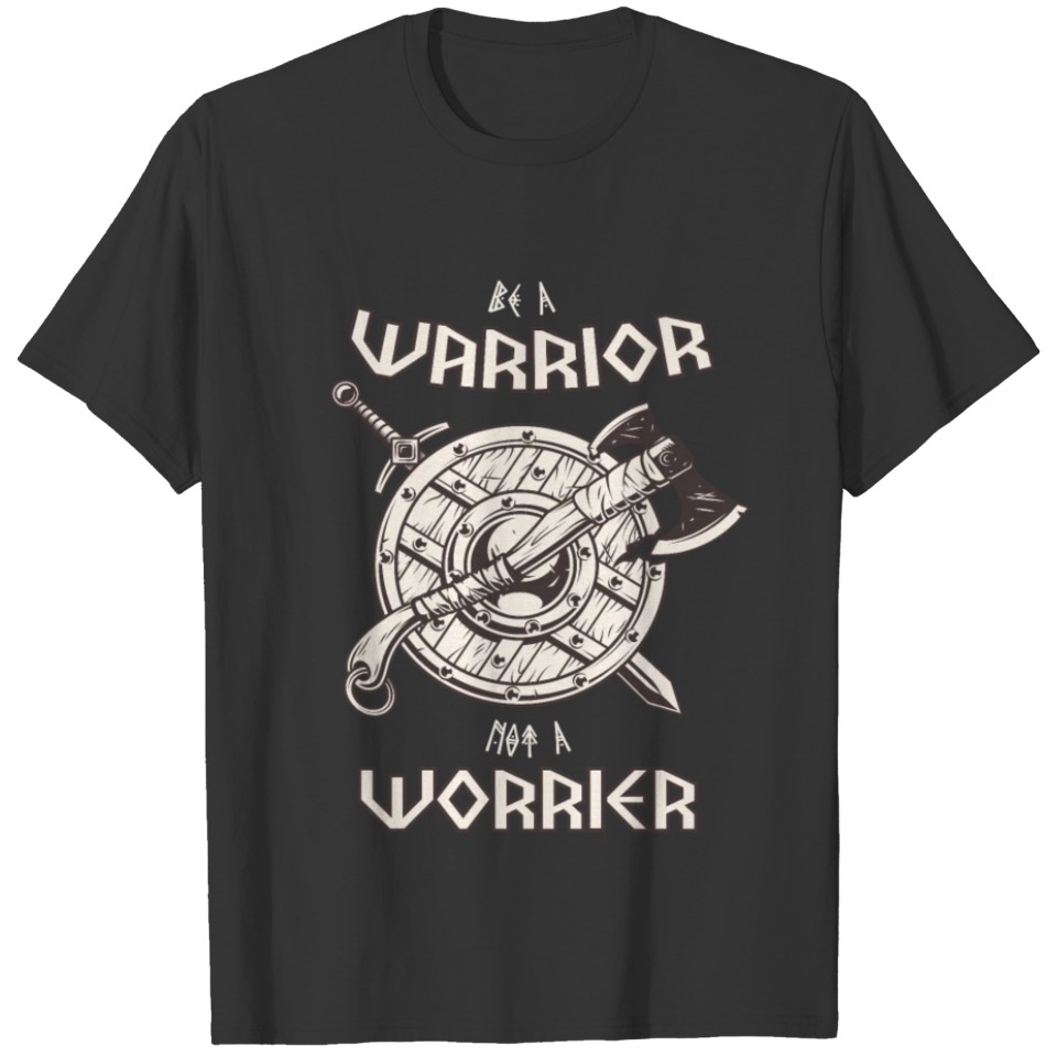 Viking -Be a warrior not a worrier- Axe and shield T-shirt