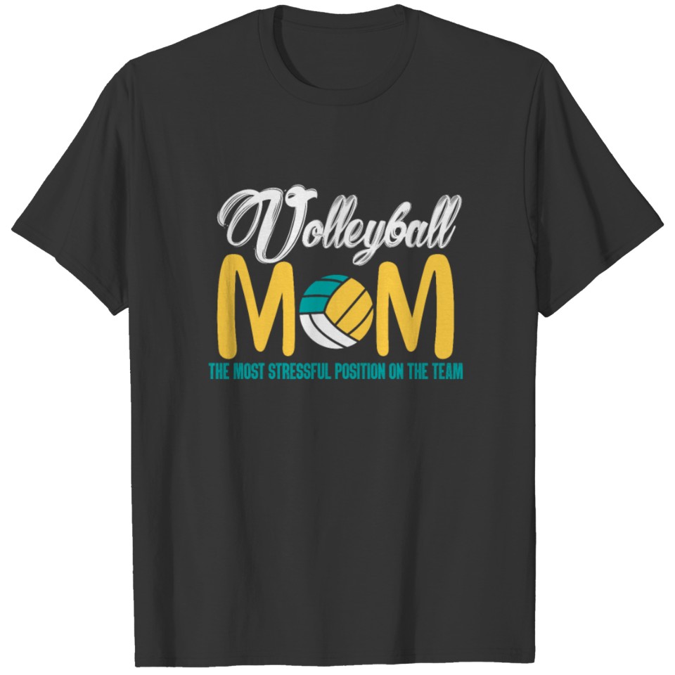 Volleyball Mom The Most Stressful Position On Team T-shirt