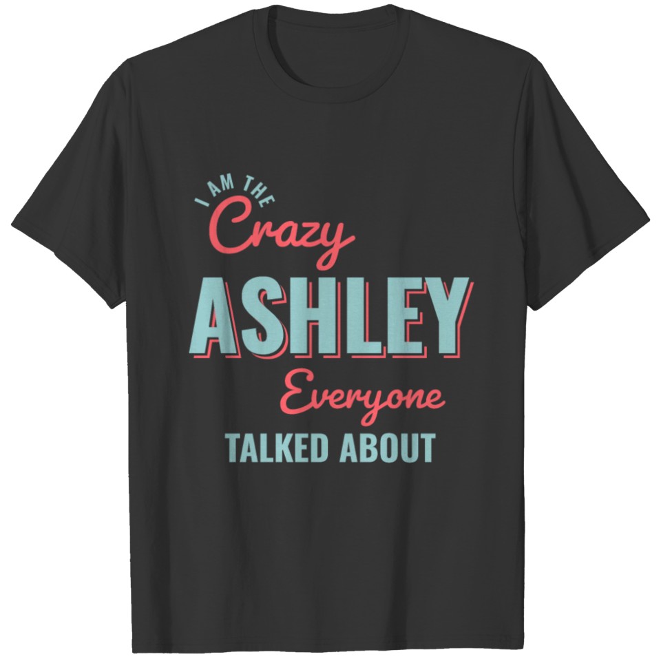 Funny Ashley First Name Quote • Unique Custom Name T-shirt
