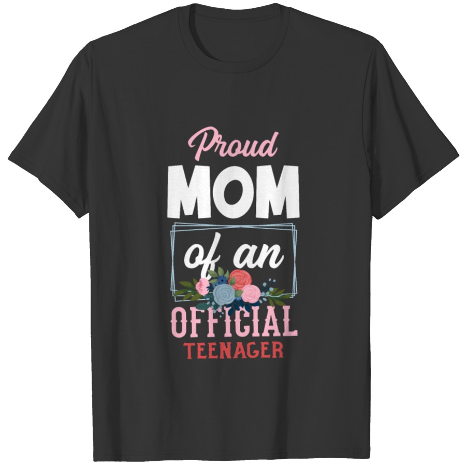 13th Birthday Girls Proud Mom Of Teenager T-shirt