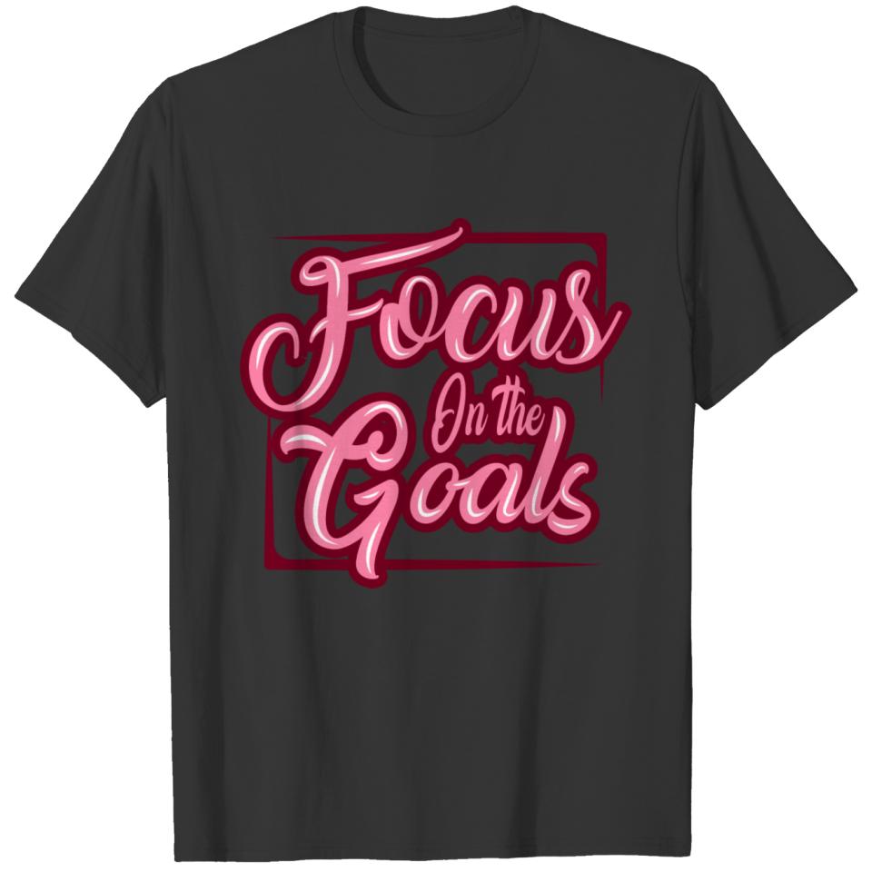 Focus on the goals T-shirt
