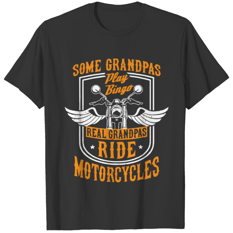 Some Grandpas Play Bingo, I Ride Motorcycles T-shirt