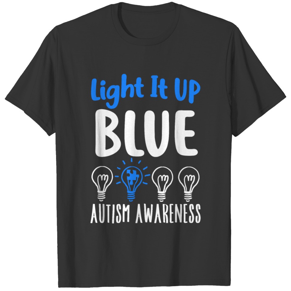 Light It Up Blue Autism Awareness Shirt T-shirt