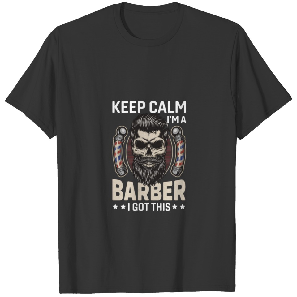 Keep Calm I'm Barber I Got This Barber Gift T Shirts