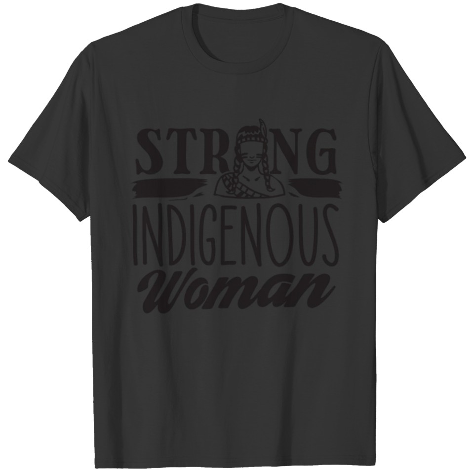 strong indigenous woman T-shirt
