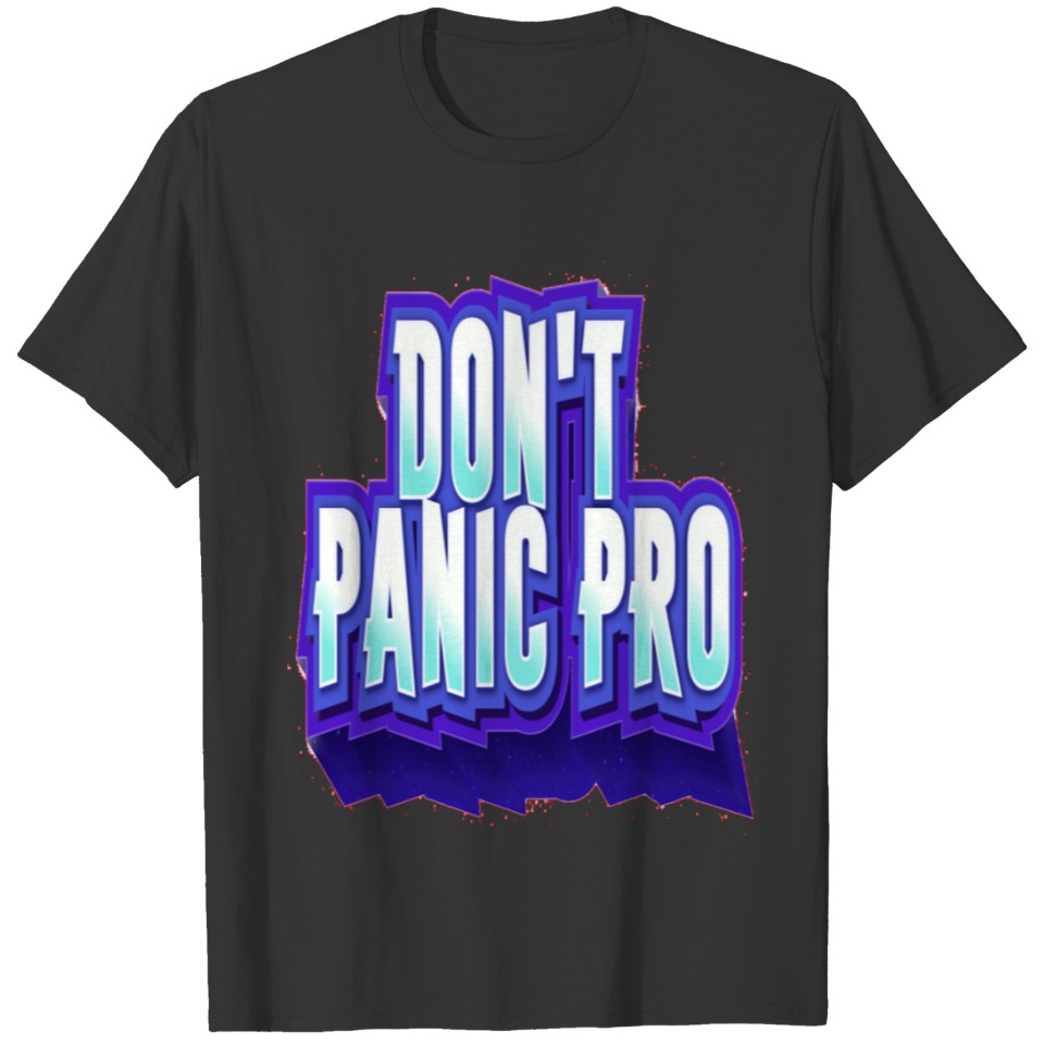 Amazing stylish don't panic pro design . T-shirt