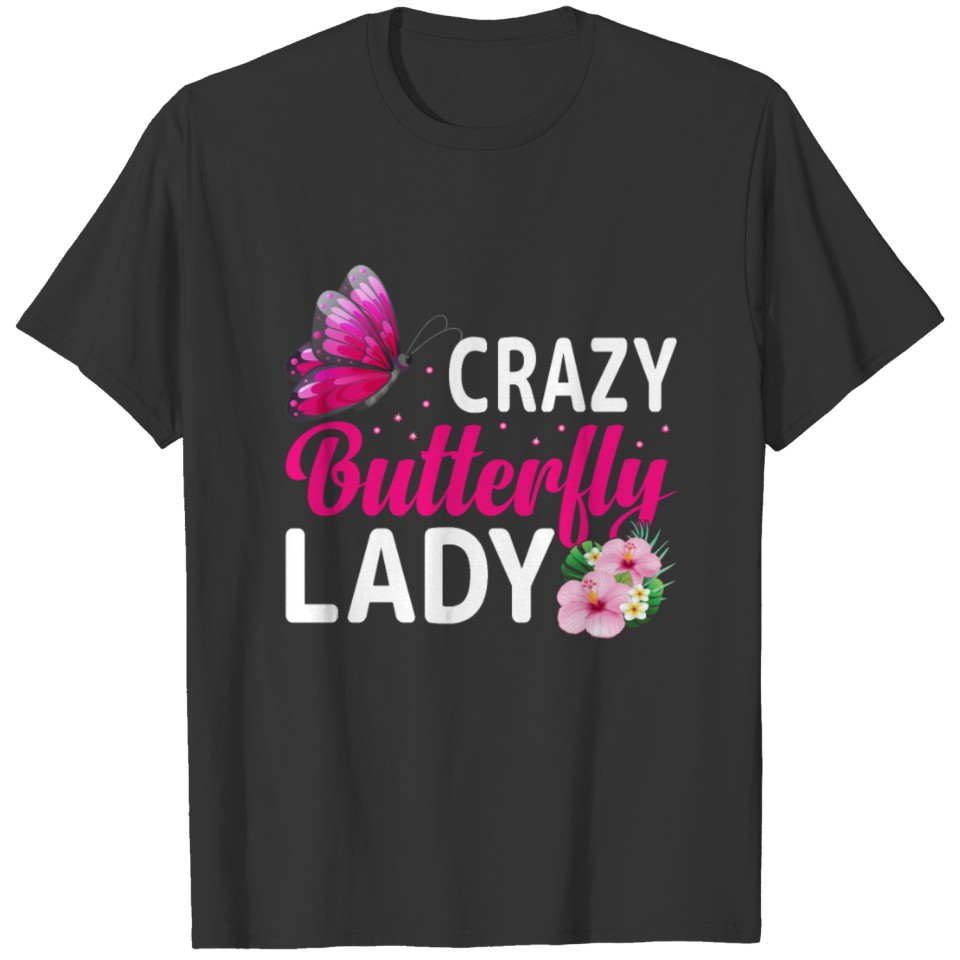 Crazy Butterfly Lady - Funny Monarch Butterfly T-shirt