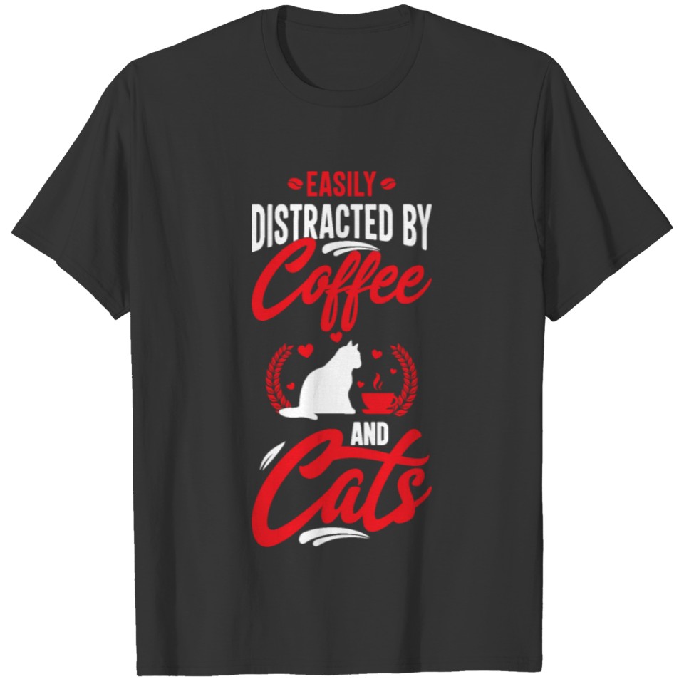 Easily Distracted By Coffee And Cats, Cats Owner T-shirt