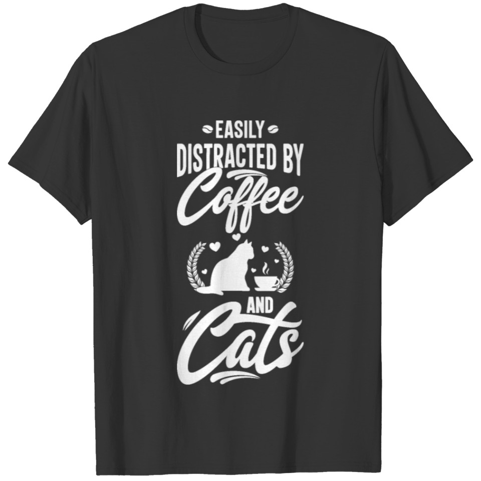 Easily Distracted By Coffee And Cats, Cats Sayings T-shirt