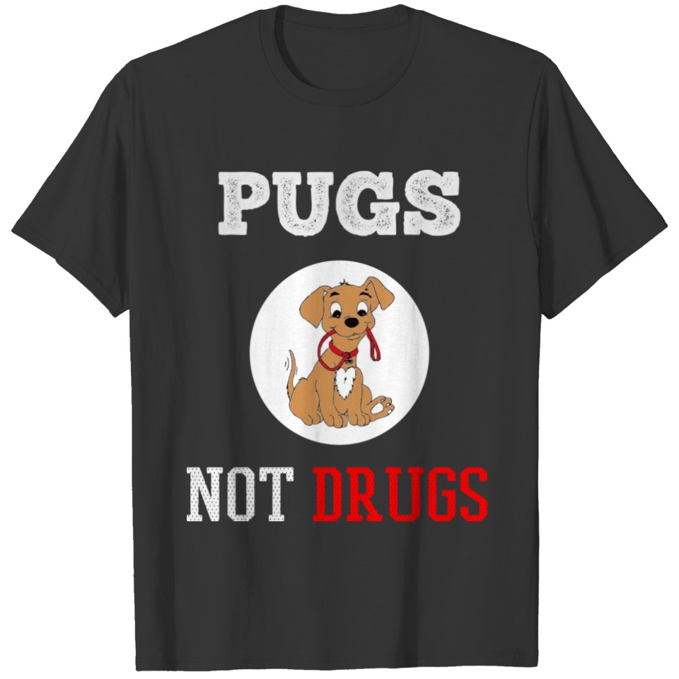 pugs not drugs say no to drugs T-shirt