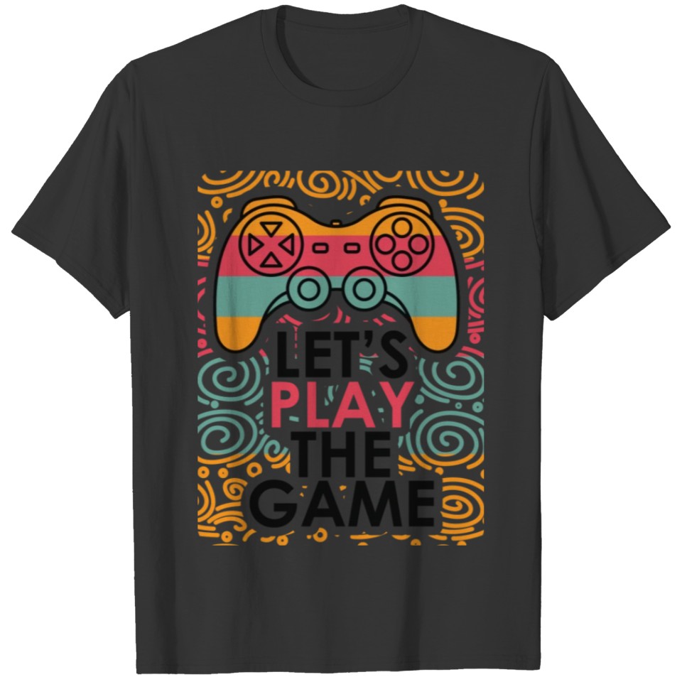 Let's play the game T-shirt