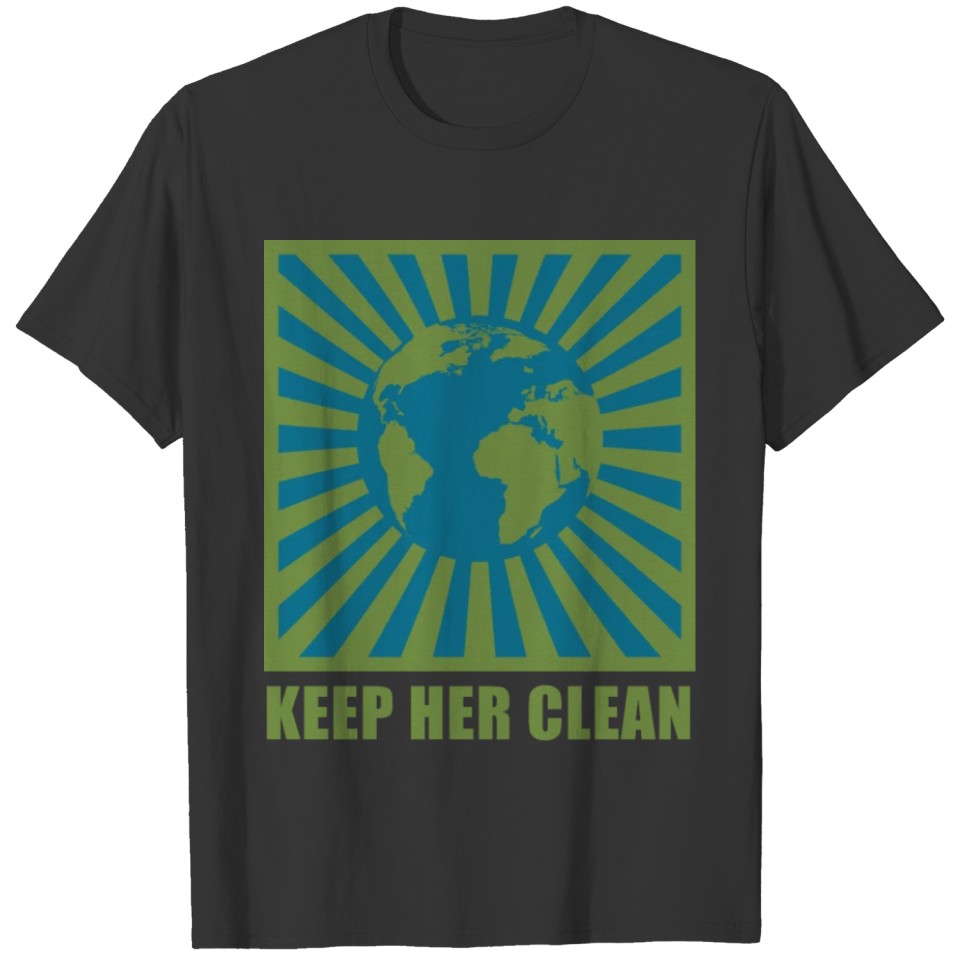 Keep her clean to protect Happy Earth day T Shirts