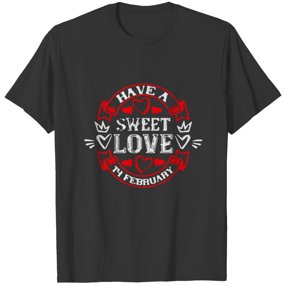 Have a sweet love 4 february T-shirt