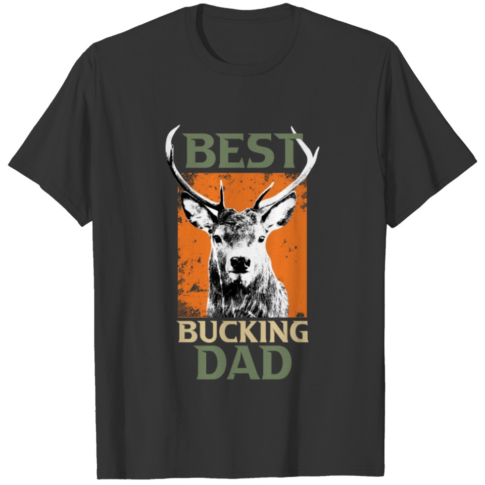 Best Bucking Dad Hunter dad T-shirt
