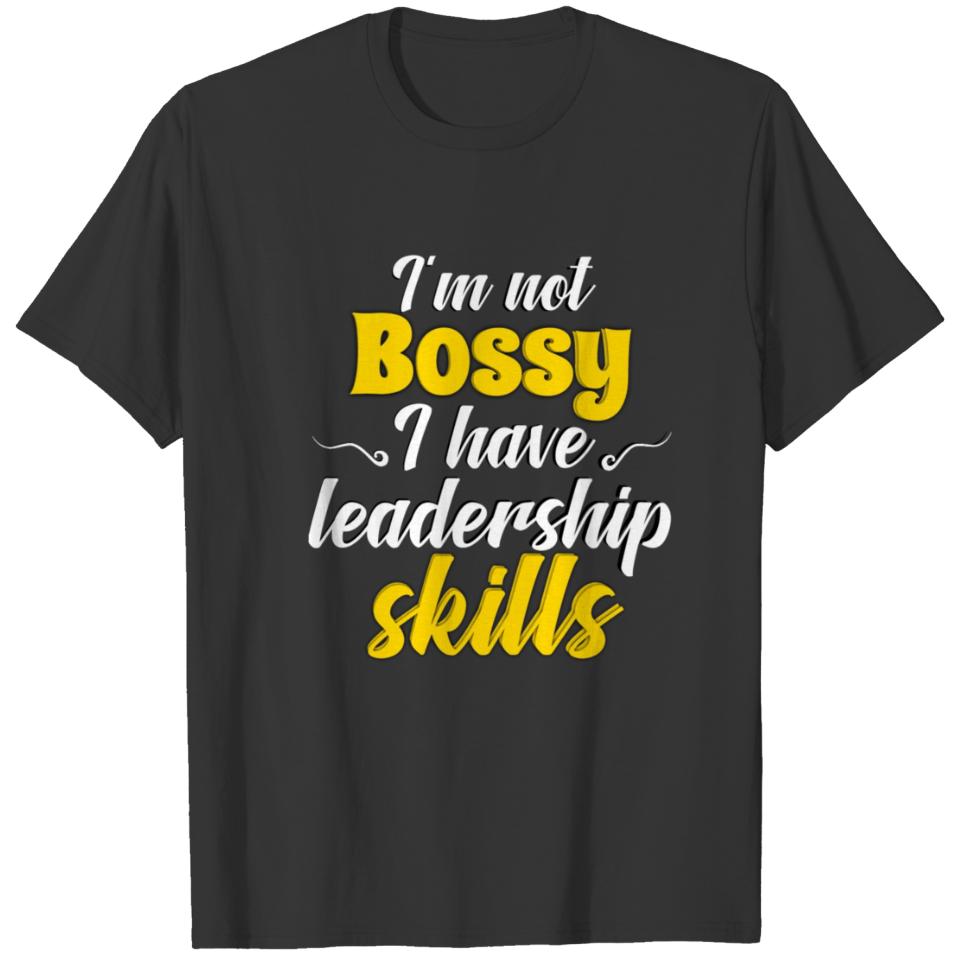 I'm ot bossy i just have leadership skills tshirt T-shirt