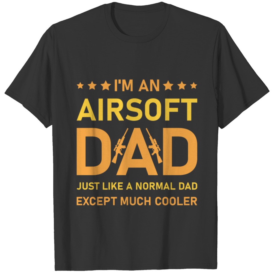 Airsoft Dad Just Like Normal Dad Except Cooler T-shirt