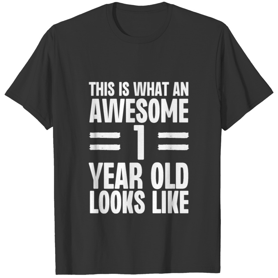 This is What an Awesome 1 Year Old Looks Like T-shirt