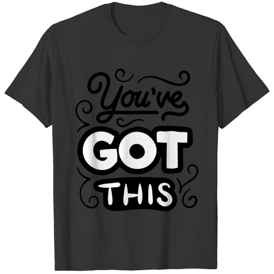 You've got this T-shirt