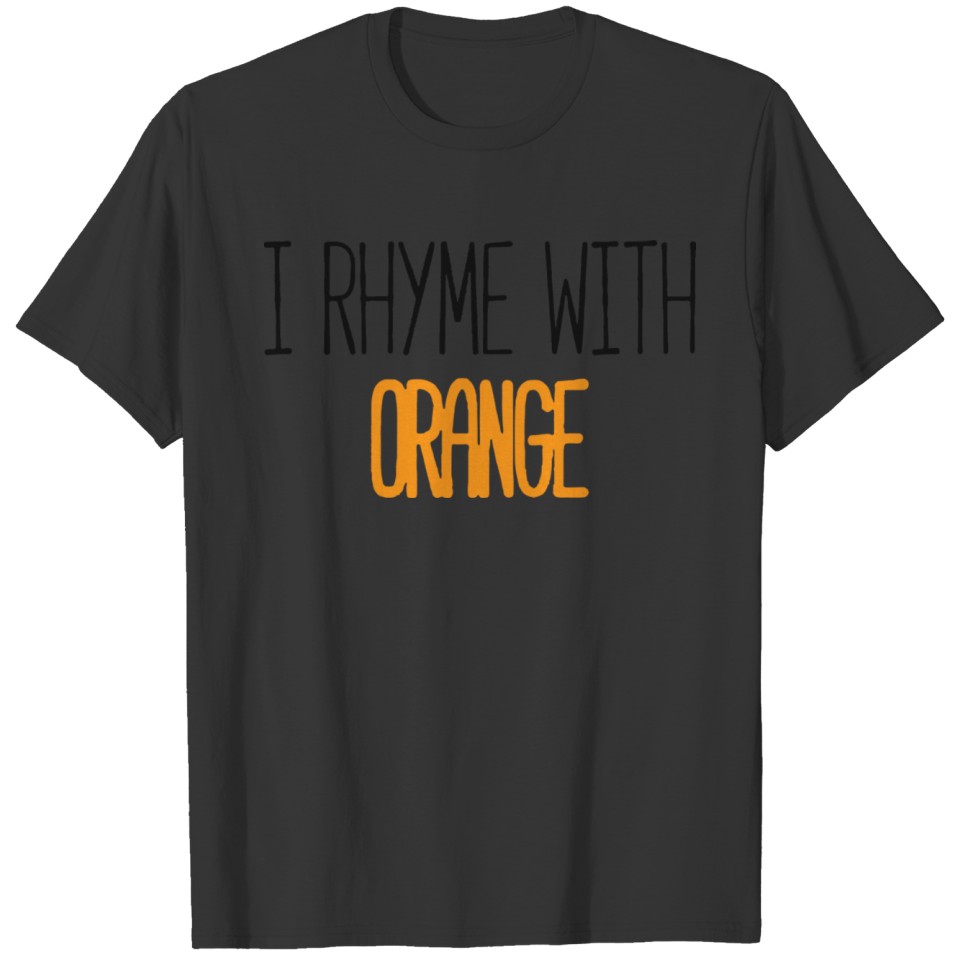 Rhyme Orange Funny Slogan Gift T-shirt