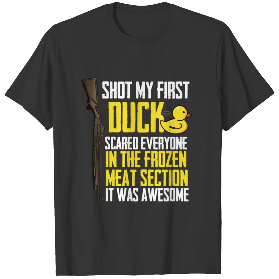 Shot My First Duck Funny Open Waterfowl Hunting Se T-shirt