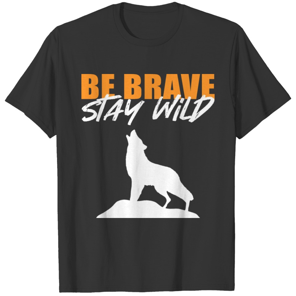Brave Wild Bold Person Gift T-shirt