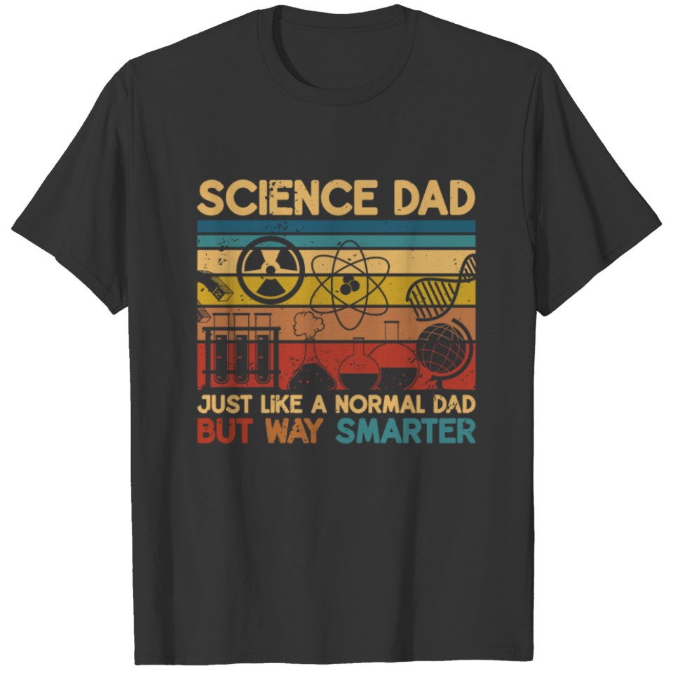 Science Dad A Normal Dad But Smarter Fathers Day T Shirts