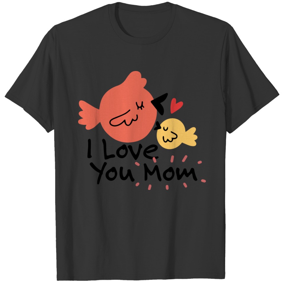 I love u mom T-shirt