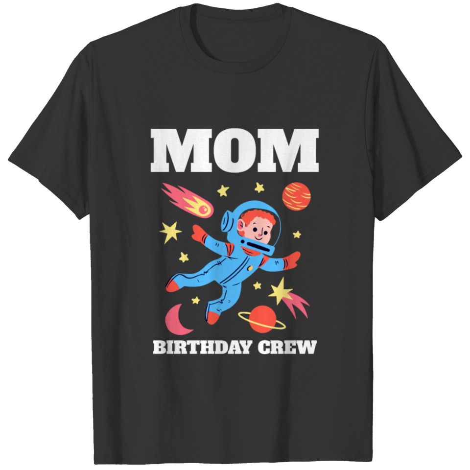 Funny Astronaut Mom Birthday Crew Family Matching T-shirt